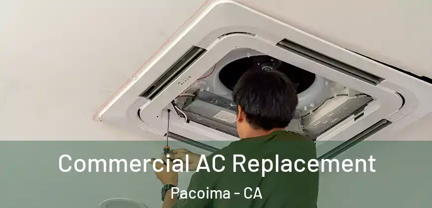  Commercial AC Replacement Pacoima - CA
