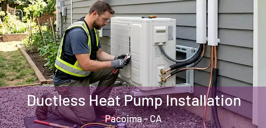  Ductless Heat Pump Installation Pacoima - CA