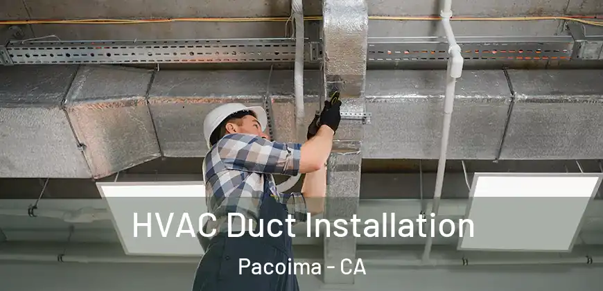  HVAC Duct Installation Pacoima - CA