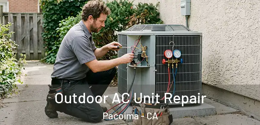 Outdoor AC Unit Repair Pacoima - CA