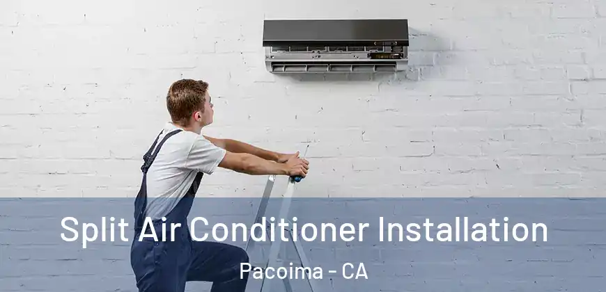  Split Air Conditioner Installation Pacoima - CA